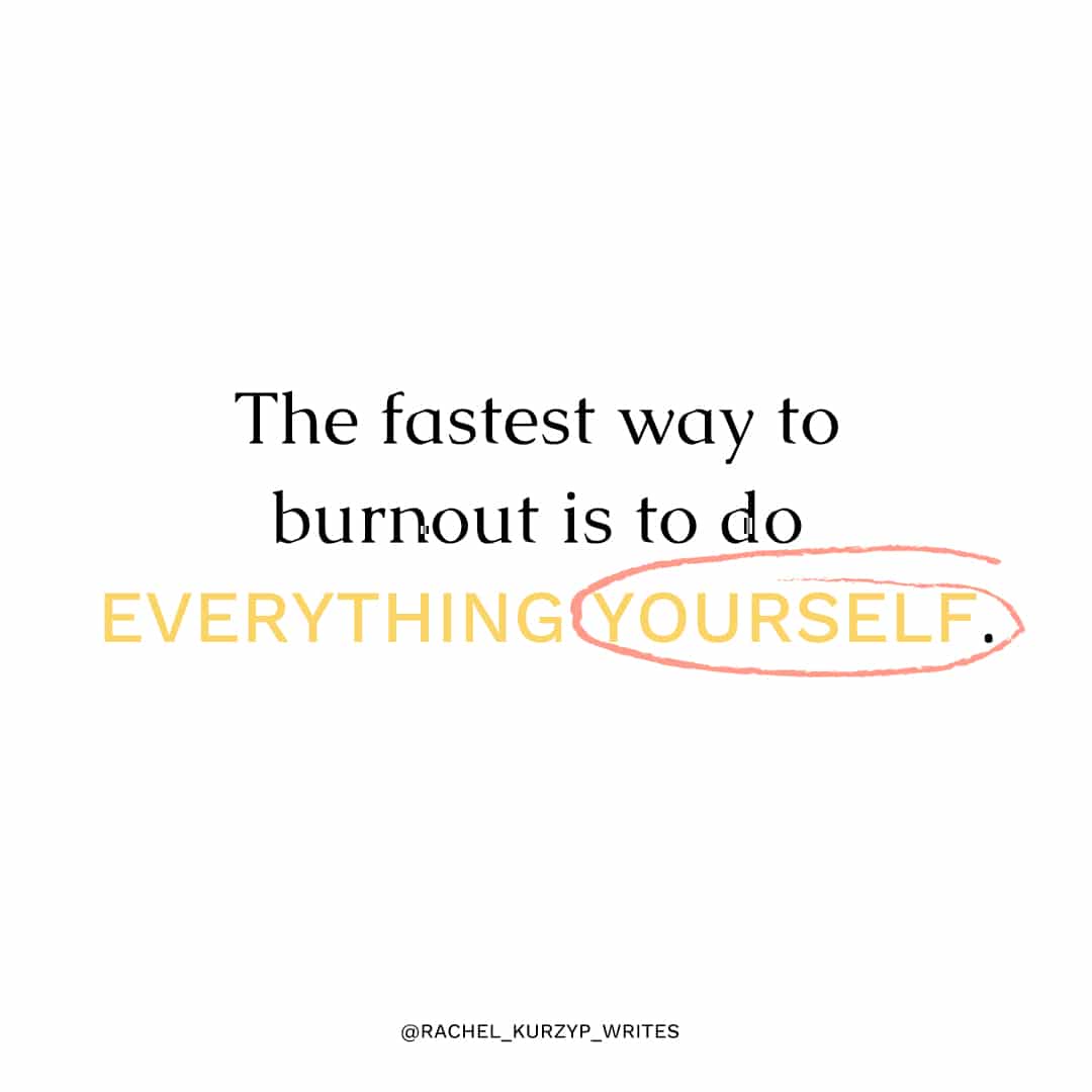 The fastest way to burnout is to do everything yourself graphic