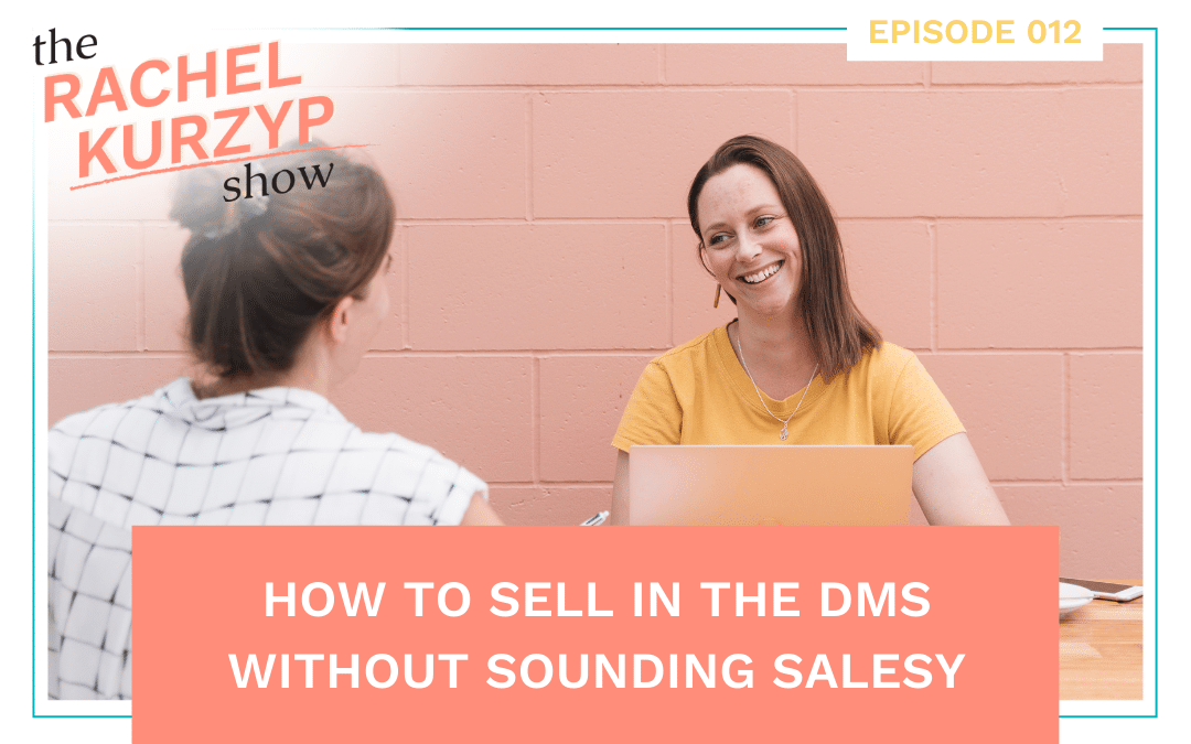 Episode 12: How to sell in the DMs without sounding salesy