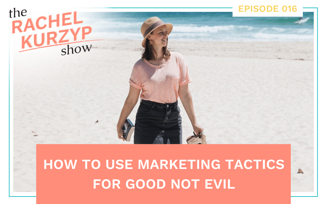 Episode 16: How to use marketing tactics for good not evil