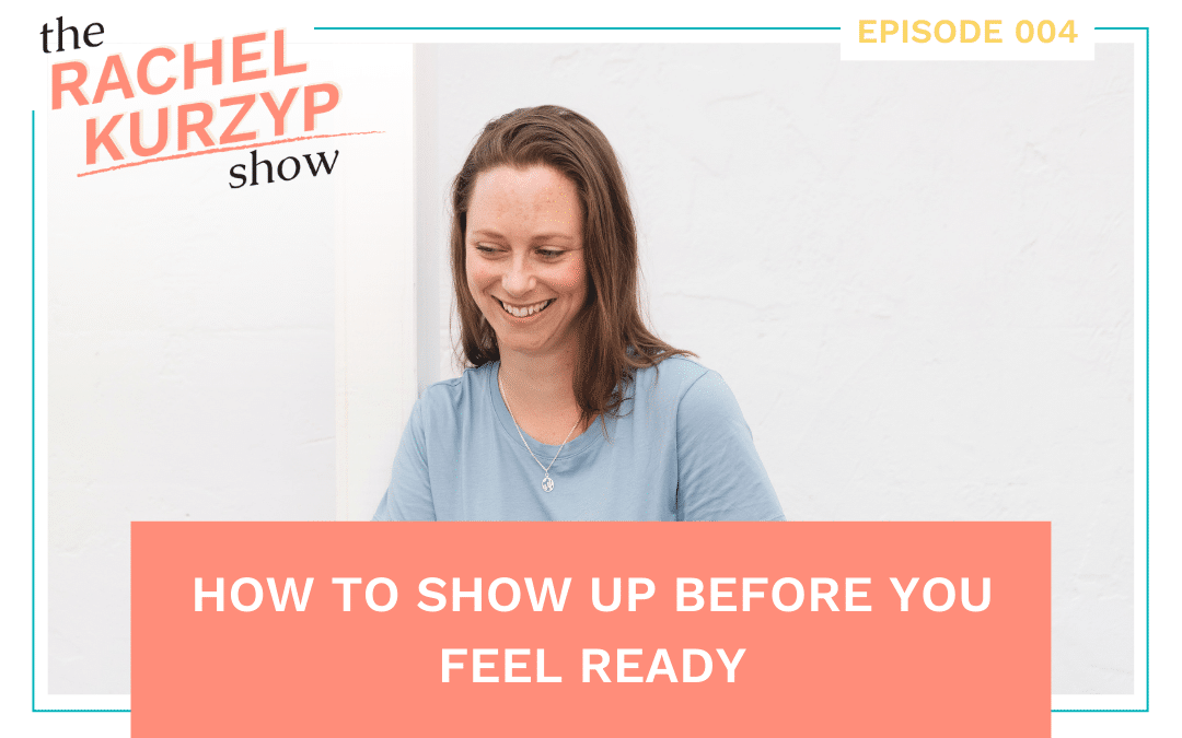 Episode 4: How to show up before you feel ready