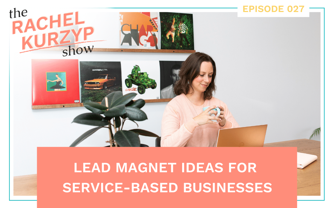Episode 27: Lead magnet ideas for service-based businesses