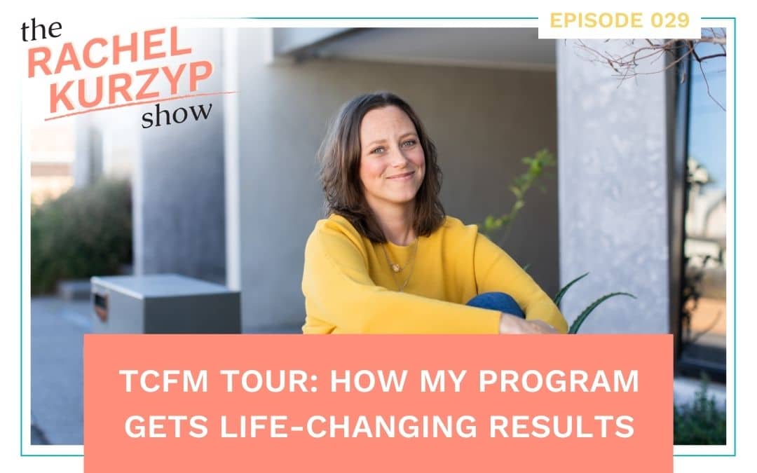 Episode 29: TCFM Tour: How my program gets life-changing results