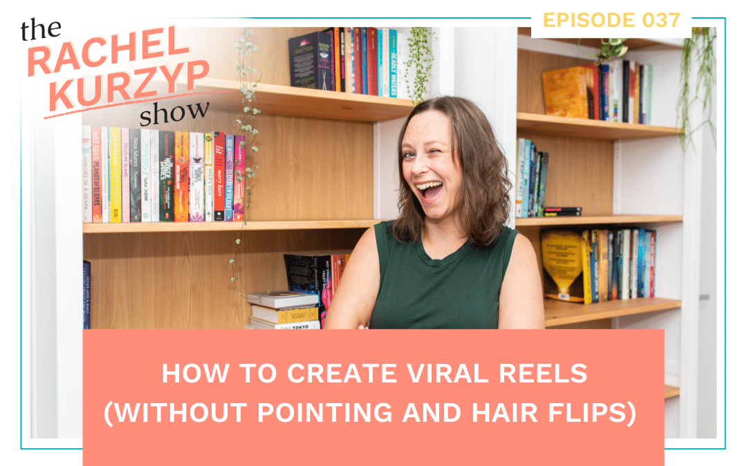 Episode 37: How to create viral Reels (without pointing and hair flips)