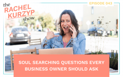 Episode 43: Soul Searching Questions Every Business Owner Should Ask