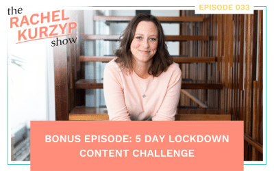 Episode 33: BONUS Episode: 5 Day Lockdown Content Challenge