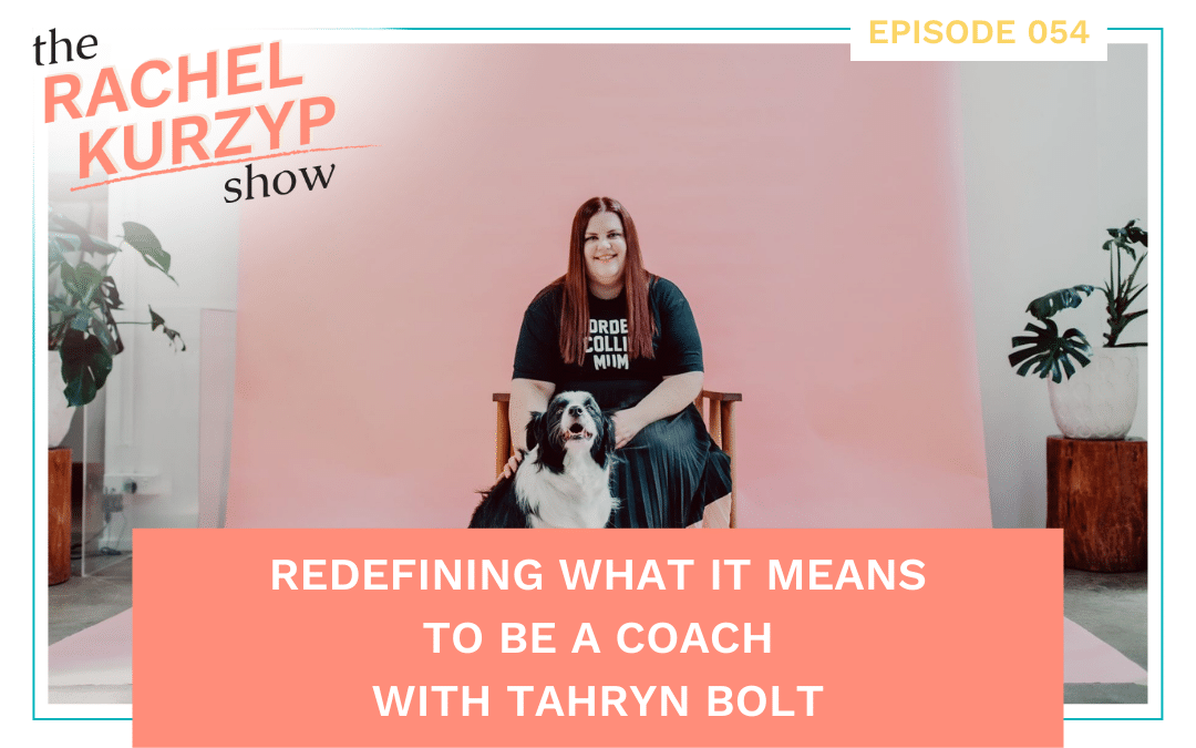 Episode 54: Redefining what it means to be a coach with Tahryn Bolt