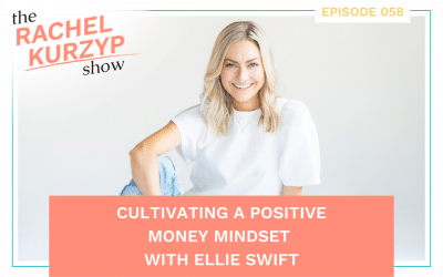 Episode 58: Cultivating a positive money mindset with Ellie Swift