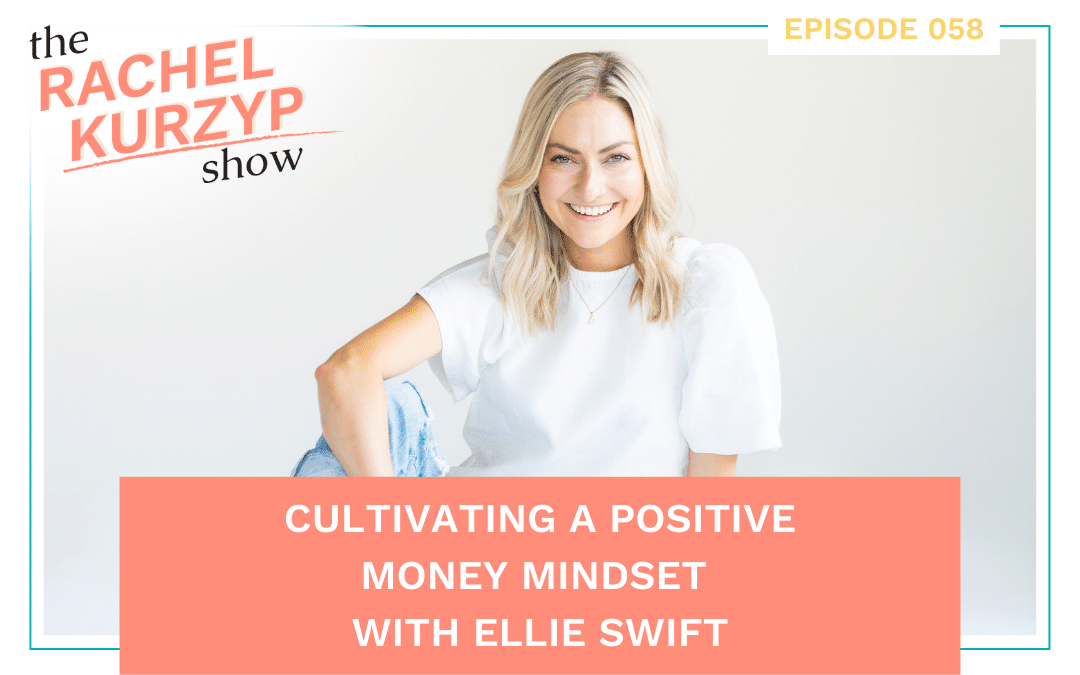 Episode 58: Cultivating a positive money mindset with Ellie Swift