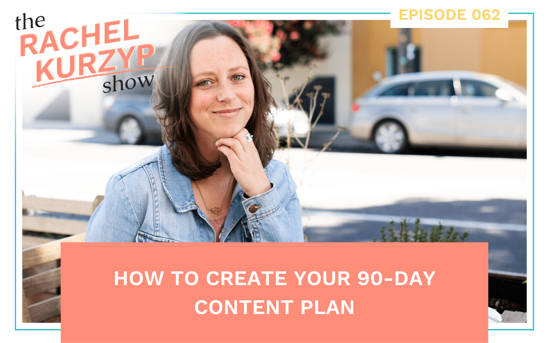 Episode 62: How to create your 90-day content plan