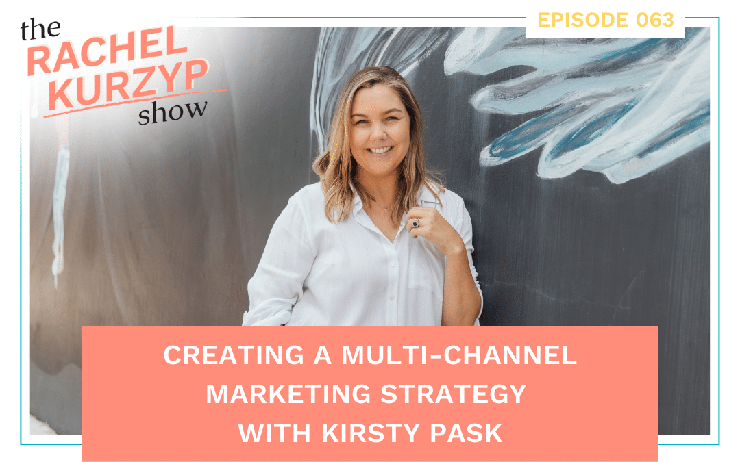 Episode 63: Creating a Multi-Channel Marketing Strategy with Kirsty Pask