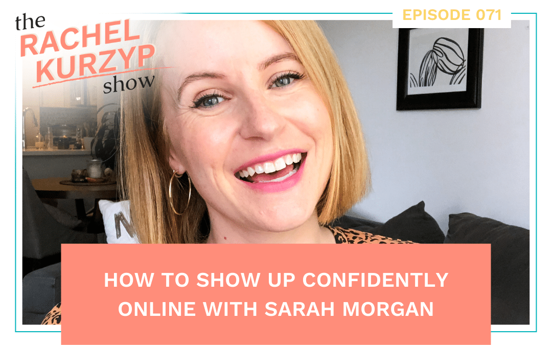 Episode 71: How to show up confidently online with Sarah Morgan
