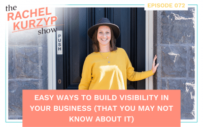 Episode 72: Easy ways to build visibility in your business (that you may not know about it)