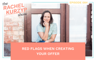 Episode 84: Red Flags When Creating Your Offer