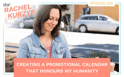 Episode 88: Creating a promotional calendar that honours my humanity
