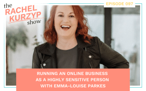 Running an online business as a Highly Sensitive Person with Emma-Louise Parkes