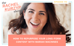 How to repurpose your long-form content with Mariah MacInnes